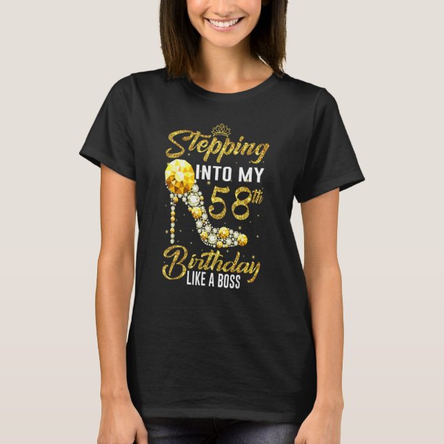 Stepping Into My 58th Birthday Like A Boss Bday Wo T-Shirt (Front)