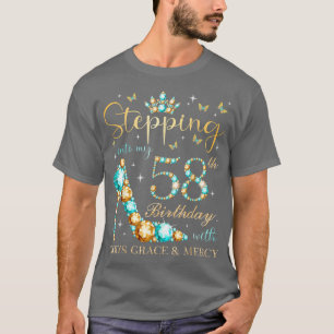Stepping Into My 58th Birthday With God's Grace an T-Shirt