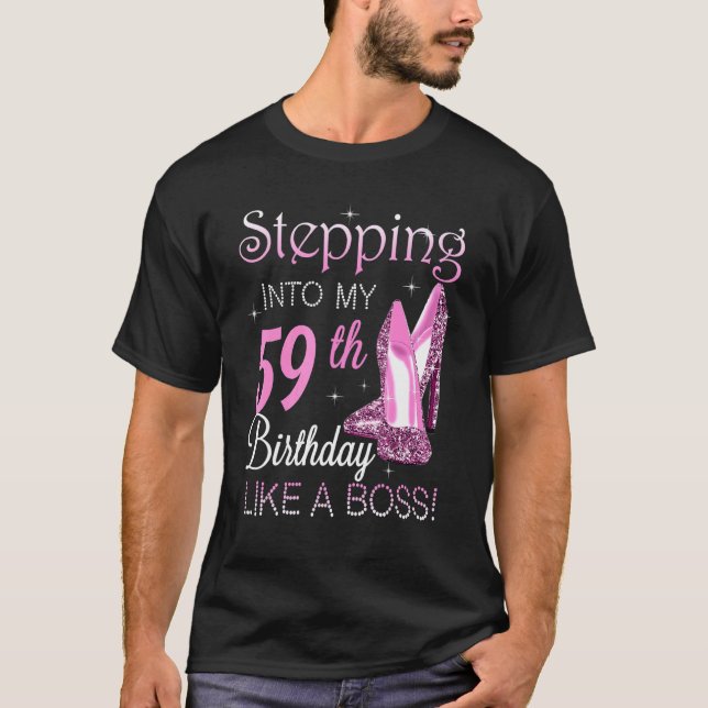 Stepping Into My 59th Birthday Like A Boss Happy T T-Shirt (Front)