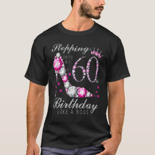 Stepping Into My 60 Birthday Like A Boss 60th B Da T-Shirt
