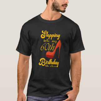 Stepping Into My 60th Birthday Like A Boss 60th B  T-Shirt