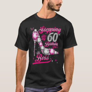 Stepping Into My 60th Birthday Like A Boss Ladies T-Shirt