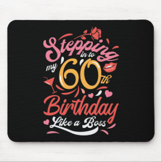 Stepping into my 60th Birthday Like A Boss Mouse Mat