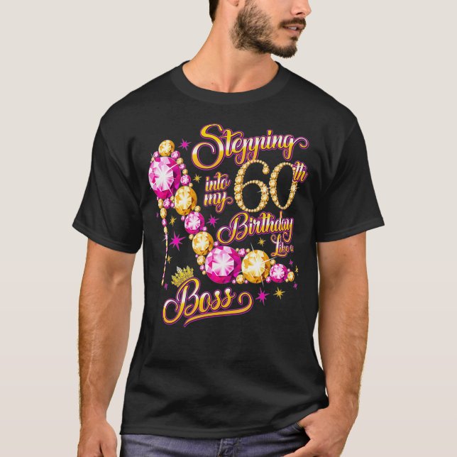 Stepping Into My 60th Birthday Like A Boss T-Shirt (Front)