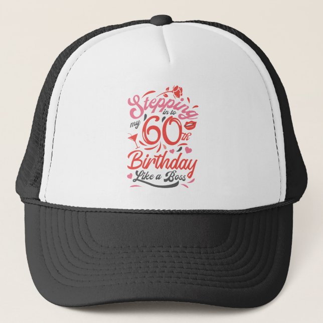 Stepping into my 60th Birthday Like A Boss Trucker Hat (Front)