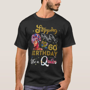 Stepping Into My 60th Birthday Like A Queen 60 Yea T-Shirt