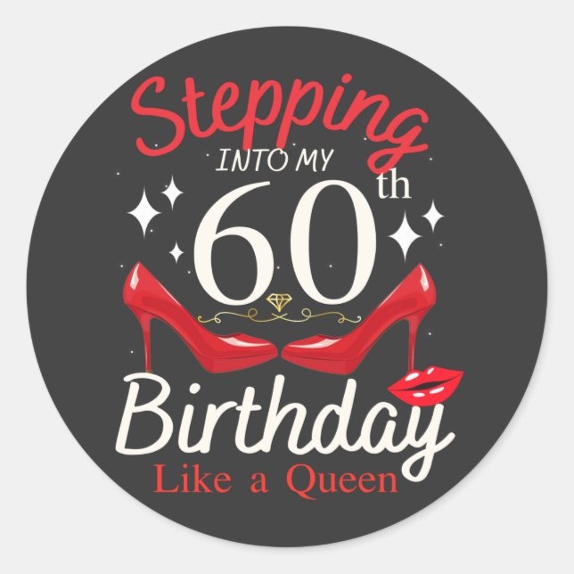 Stepping Into My 60th Birthday Like A Queen Classic Round Sticker (Front)