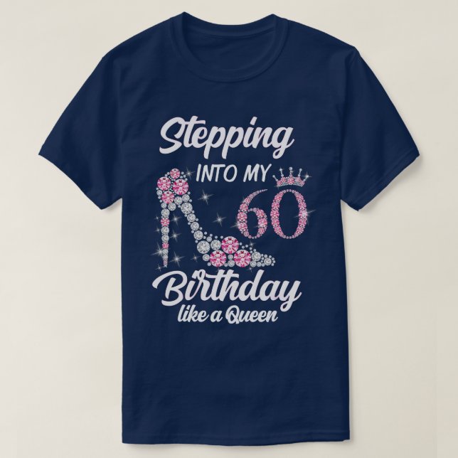 Stepping Into My 60th Birthday Like A Queen Gift f T-Shirt (Design Front)