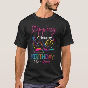 Stepping Into My 60Th Birthday Like A Queen Heel H T-Shirt