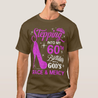 Stepping Into My 60th Birthday with Gods Grace and T-Shirt