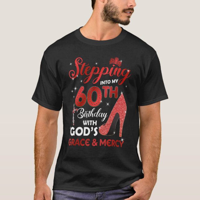 Stepping Into My 60th Birthday with GODS Grace & M T-Shirt (Front)