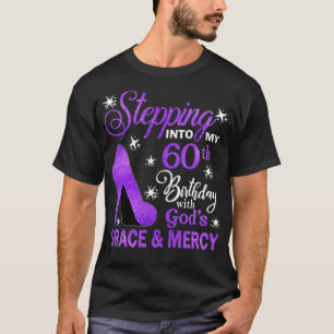 Stepping Into My 60th Birthday With Gods Grace Mer T-Shirt