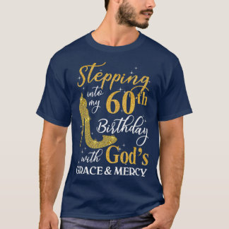 Stepping into my 60th birthday with God's grace & T-Shirt