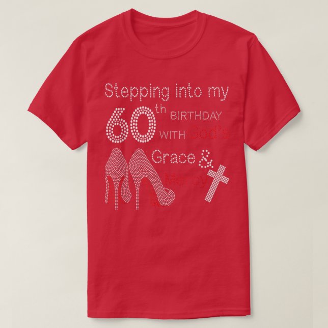 Stepping Into My 60Th Birthday With Gods Graces An T-Shirt (Design Front)