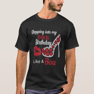 Stepping Into My 60th Like A Boss Happy Birthday H T-Shirt