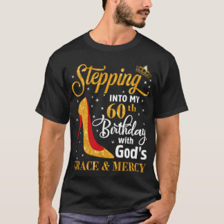 Stepping Into My 60Th With God'S Grace Mercy T-Shirt