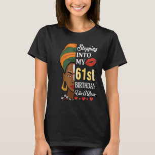 Stepping Into My 61st Birthday Like A Boss 61 Year T-Shirt