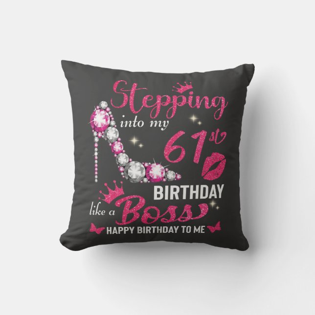 Stepping into my 61st birthday like a boss cushion (Front)