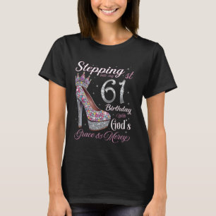 Stepping Into My 61st Birthday With God's Grace & T-Shirt