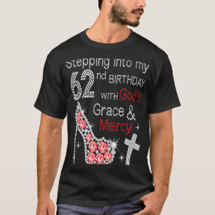 Stepping Into My 62nd Birthday With God's Grace An T-Shirt