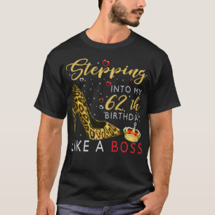 Stepping Into My 62th Birthday Like A Boss High He T-Shirt