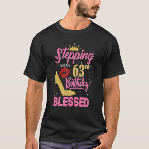 Stepping Into My 63rd Birthday Blessed Womens T-Shirt