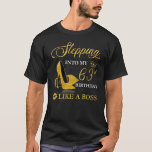 Stepping Into My 63rd Birthday Like A Boss Bday Wo T-Shirt
