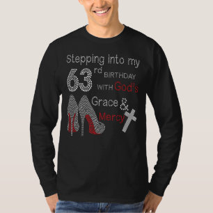 Stepping Into My 63rd Birthday With God's Grace An T-Shirt