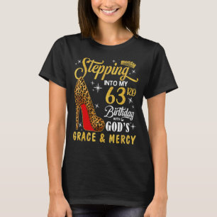 Stepping Into My 63rd Birthday With God's Grace &  T-Shirt