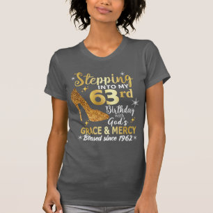 Stepping into my 63rd birthday with gods grace T-Shirt