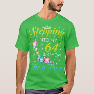Stepping Into My 64th Birthday Like A Boss I Was B T-Shirt