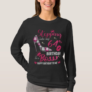 Stepping into my 64th birthday like a boss T-Shirt
