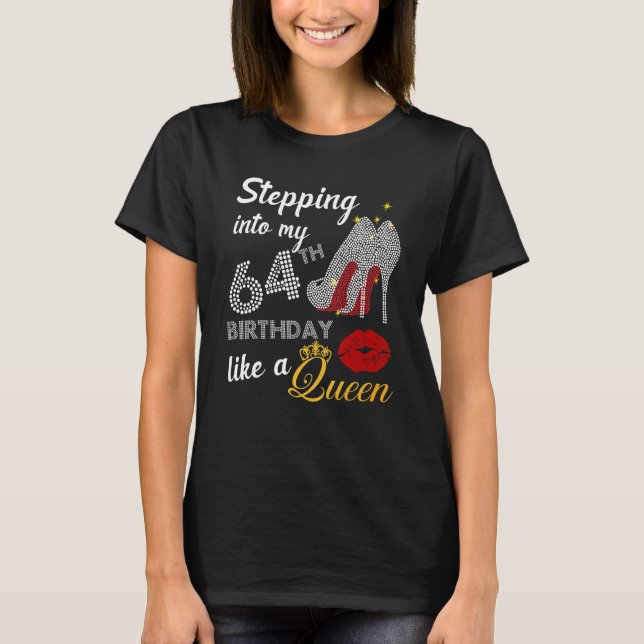 Stepping Into My 64th Birthday Like A Queen Party T-Shirt (Front)