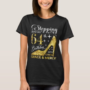 Stepping into my 64th birthday with gods T-Shirt