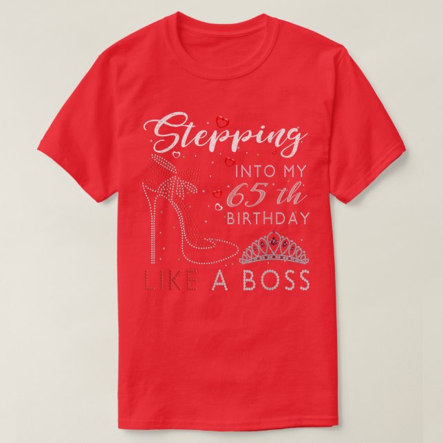 Stepping Into My 65th Birthday Like A Boss High He T-Shirt (Design Front)