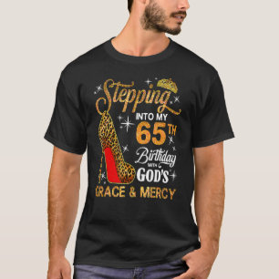 Stepping Into My 65th Birthday With God's Grace An T-Shirt