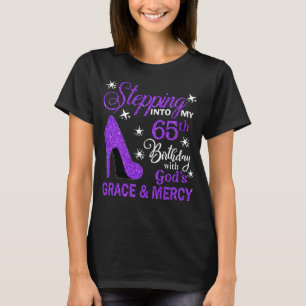 Stepping Into My 65th Birthday With God's Grace & T-Shirt