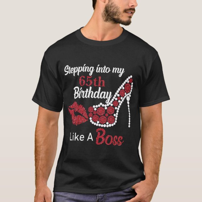 Stepping Into My 65th Like A Boss Happy Birthday H T-Shirt (Front)
