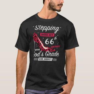 Stepping Into My 66th Birthday With God's Grace An T-Shirt