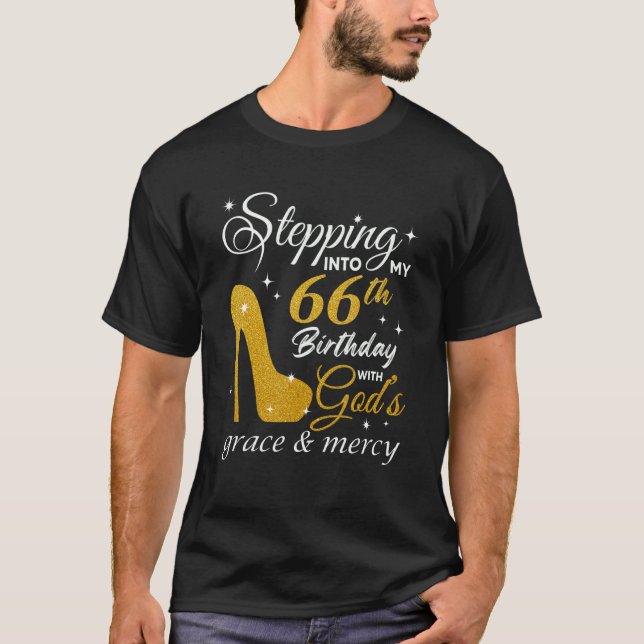 Stepping Into My 66th Birthday With God's Grace An T-Shirt (Front)