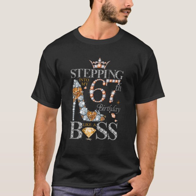 Stepping Into My 67 Birthday Like A Boss Gifts 67 T-Shirt (Front)