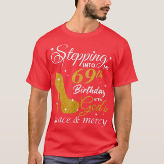 Stepping Into My 69th Birthday With God's Grace An T-Shirt