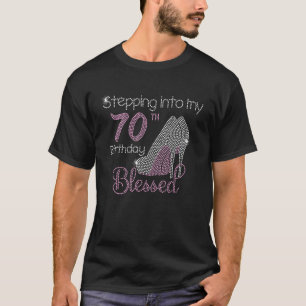 Stepping Into My 70th Birthday Bleesd T-Shirt