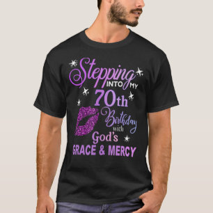 Stepping into My 70th Birthday God's Grace & Mercy T-Shirt