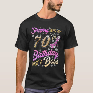 Stepping Into My 70Th Birthday Like A Boss 70 Year T-Shirt