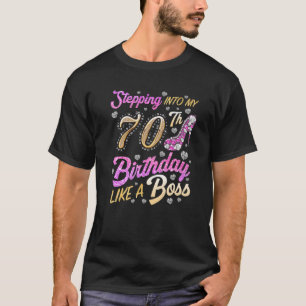 Stepping Into My 70Th Birthday Like A Boss 70 Year T-Shirt