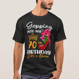 Stepping Into My 70th Birthday Like A Queen For 70 T-Shirt