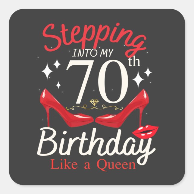 Stepping Into My 70th Birthday Like A Queen Square Sticker (Front)