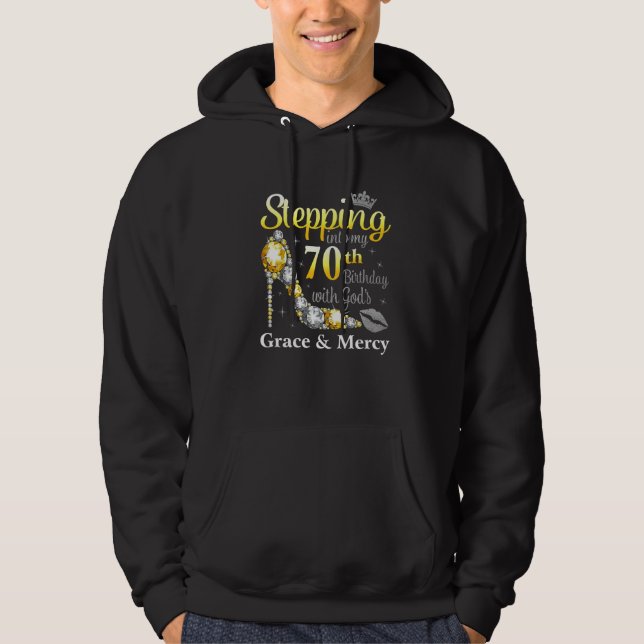 Stepping Into My 70th Birthday With God's Grace An Hoodie (Front)