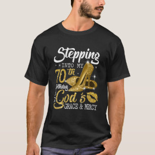 Stepping Into My 70Th Birthday With God's Grace An T-Shirt